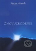 Kniha: Znovuzrodenie (Sándor Németh). COM SK, 2011 Kniha: Znovuzrodenie (Sándor Németh). COM SK, 2011