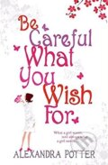 Kniha: Be Careful What You Wish For (Alexandra Potter). Hodder and Stoughton, 2006 Kniha: Be Careful What You Wish For (Alexandra Potter). Hodder and Stoughton, 2006
