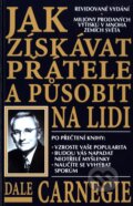 Kniha: Jak získávat přátele a působit na lidi (Dale Carnegie). BETA - Dobrovský, 2012 Kniha: Jak získávat přátele a působit na lidi (Dale Carnegie). BETA - Dobrovský, 2012