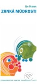 Kniha: Zrnká múdrosti (Ján Oravec). Vydavateľstvo Matice slovenskej, 2012 Kniha: Zrnká múdrosti (Ján Oravec). Vydavateľstvo Matice slovenskej, 2012