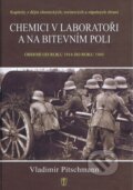 Kniha: Chemici v laboratoři a na bitevním poli (Vladimír Pitschmann). Naše vojsko CZ, 2012 Kniha: Chemici v laboratoři a na bitevním poli (Vladimír Pitschmann). Naše vojsko CZ, 2012