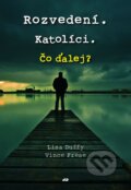 Kniha: Rozvedení. Katolíci. Čo ďalej? (Lisa Duffy a Vince Frese). Don Bosco, 2012 Kniha: Rozvedení. Katolíci. Čo ďalej? (Lisa Duffy a Vince Frese). Don Bosco, 2012