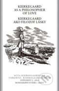 Kierkegaard as a philosopfer of love / Kierkegaard ako filozof lásky, 2012