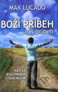 Kniha: Boží príbeh, náš príbeh (Max Lucado). Kumran, 2012 Kniha: Boží príbeh, náš príbeh (Max Lucado). Kumran, 2012