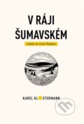 Kniha: V ráji šumavském (Karel Klostermann a Tibor Varga). Karel Klostermann - spisovatel Šumavy, 2022 Kniha: V ráji šumavském (Karel Klostermann a Tibor Varga). Karel Klostermann - spisovatel Šumavy, 2022