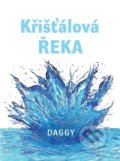Kniha: Křišťálová řeka (Daggy). Nakladatelství Dar, 2022 Kniha: Křišťálová řeka (Daggy). Nakladatelství Dar, 2022