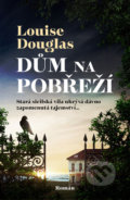 Kniha: Dům na pobřeží (Louise Douglas). Vendeta, 2022 Kniha: Dům na pobřeží (Louise Douglas). Vendeta, 2022