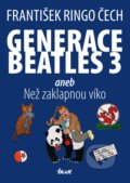 Kniha: Generace Beatles 3 (František Ringo Čech). Ikar CZ, 2022 Kniha: Generace Beatles 3 (František Ringo Čech). Ikar CZ, 2022
