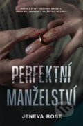 Kniha: Perfektní manželství (Jeneva Rose). Vendeta, 2022 Kniha: Perfektní manželství (Jeneva Rose). Vendeta, 2022