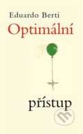 Kniha: Optimální přístup (Eduardo Berti). Runa, 2022 Kniha: Optimální přístup (Eduardo Berti). Runa, 2022