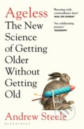 Kniha: Ageless : The New Science of Getting Older Without Getting Old (Andrew Steele). Bloomsbury, 2022 Kniha: Ageless : The New Science of Getting Older Without Getting Old (Andrew Steele). Bloomsbury, 2022