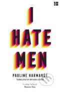 Kniha: I Hate Men (Pauline Harmange). HarperCollins, 2022 Kniha: I Hate Men (Pauline Harmange). HarperCollins, 2022