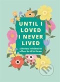 Kniha: Until I Loved I Never Lived (Pyramid). Octopus Publishing Group, 2022 Kniha: Until I Loved I Never Lived (Pyramid). Octopus Publishing Group, 2022