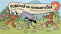 Kniha: Polámal se mraveneček (Josef Kožíšek). Albatros CZ, 2022 Kniha: Polámal se mraveneček (Josef Kožíšek). Albatros CZ, 2022