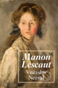 Kniha: Manon Lescaut (Vítězslav Nezval). 1400, 2022 Kniha: Manon Lescaut (Vítězslav Nezval). 1400, 2022