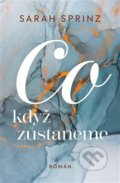 Kniha: Co když zůstaneme (Sarah Sprinz). Red, 2022 Kniha: Co když zůstaneme (Sarah Sprinz). Red, 2022