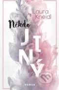 Kniha: Někdo jiný (Laura Kneidl), 2022 Kniha: Někdo jiný (Laura Kneidl), 2022