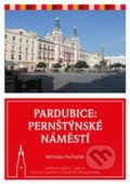 Kniha: Pardubice - Pernštýnské náměstí (Miloslav Huňáček). Knihy s úsměvem, 2022 Kniha: Pardubice - Pernštýnské náměstí (Miloslav Huňáček). Knihy s úsměvem, 2022