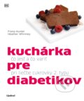Kniha: Kuchárka pre diabetikov (Fiona Hunter a Heather Whinney). Lindeni, 2022 Kniha: Kuchárka pre diabetikov (Fiona Hunter a Heather Whinney). Lindeni, 2022