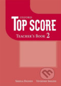 Kniha: Top Score 2: Teacher´s Book (Sheila Dignen). Oxford University Press, 2007 Kniha: Top Score 2: Teacher´s Book (Sheila Dignen). Oxford University Press, 2007