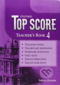 Kniha: Top Score 4: Teacher´s Book (Sheila Dignen). Oxford University Press, 2008 Kniha: Top Score 4: Teacher´s Book (Sheila Dignen). Oxford University Press, 2008