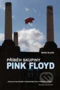 Kniha: Příběh skupiny Pink Floyd (Mark Blake). Nava, 2012 Kniha: Příběh skupiny Pink Floyd (Mark Blake). Nava, 2012