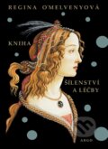 Kniha: Kniha šílensví a léčby (Regina O’Melvenyová). Argo, 2012 Kniha: Kniha šílensví a léčby (Regina O’Melvenyová). Argo, 2012
