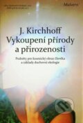 Kniha: Vykoupení přírody a přirozenosti (Jochen Kirchhoff). Malvern, 2012 Kniha: Vykoupení přírody a přirozenosti (Jochen Kirchhoff). Malvern, 2012