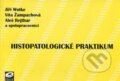 Kniha: Histopatologické praktikum (Aleš Rejthar, Jiří Wotke, Víta Žampachová a kolektív). EPAVA, 2002 Kniha: Histopatologické praktikum (Aleš Rejthar, Jiří Wotke, Víta Žampachová a kolektív). EPAVA, 2002