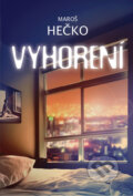Kniha: Vyhorení (Maroš Hečko). Tatran, 2012 Kniha: Vyhorení (Maroš Hečko). Tatran, 2012