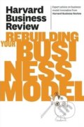 Kniha: Harvard Business Review on Rebuilding Your Business Model (Harvard Business Press). Harvard Business Press, 2011 Kniha: Harvard Business Review on Rebuilding Your Business Model (Harvard Business Press). Harvard Business Press, 2011