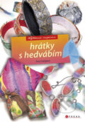 Kniha: Hrátky s hedvábím (Petra Prokůpková). CPRESS, 2012 Kniha: Hrátky s hedvábím (Petra Prokůpková). CPRESS, 2012