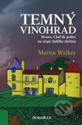 Kniha: Temný vinohrad (Martin Walker). Dokořán, 2012 Kniha: Temný vinohrad (Martin Walker). Dokořán, 2012