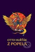 Kniha: Z popela (Otto Huřťák). Dokořán, 2012 Kniha: Z popela (Otto Huřťák). Dokořán, 2012