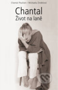 Kniha: Chantal - Život na laně (Michaela Zindelová a Poullain Chantal). XYZ, 2012 Kniha: Chantal - Život na laně (Michaela Zindelová a Poullain Chantal). XYZ, 2012