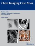 Chest Imaging Case Atlas - Mark S. Parker, Thieme, 2012