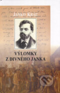 Kniha: Výlomky z Divného Janka (Janko Kráľ). Vydavateľstvo Spolku slovenských spisovateľov, 2006 Kniha: Výlomky z Divného Janka (Janko Kráľ). Vydavateľstvo Spolku slovenských spisovateľov, 2006