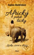 Kniha: Africký príbeh lásky (Daphne Sheldricková), 2013 Kniha: Africký príbeh lásky (Daphne Sheldricková), 2013