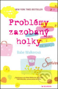 Kniha: Problémy zazobaný holky (Babe Walker). Bourdon, 2012 Kniha: Problémy zazobaný holky (Babe Walker). Bourdon, 2012