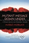 Kniha: Mutant Message Down Under (Marlo Morgan). Thorsons, 1995 Kniha: Mutant Message Down Under (Marlo Morgan). Thorsons, 1995