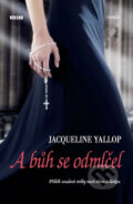 Kniha: A bůh se odmlčel (Jacqueline Yallop). Víkend, 2012 Kniha: A bůh se odmlčel (Jacqueline Yallop). Víkend, 2012