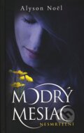 Kniha: Modrý mesiac (s podpisom autora) (Alyson Noel). Slovart, 2010 Kniha: Modrý mesiac (s podpisom autora) (Alyson Noel). Slovart, 2010