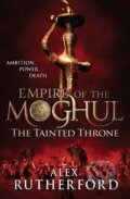 Kniha: The Tainted Throne (Alex Rutherford). Headline Book, 2012 Kniha: The Tainted Throne (Alex Rutherford). Headline Book, 2012