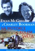 Kniha: Na motorce kolem světa (Charley Boorman a Ewan McGregor), 2012 Kniha: Na motorce kolem světa (Charley Boorman a Ewan McGregor), 2012