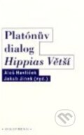 Kniha: Platónův dialog Hippias větší (Aleš Havlíček). OIKOYMENH, 2012 Kniha: Platónův dialog Hippias větší (Aleš Havlíček). OIKOYMENH, 2012