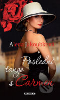 Kniha: Poslední tango s Carmen (Alena Jakoubková). Moba, 2012 Kniha: Poslední tango s Carmen (Alena Jakoubková). Moba, 2012