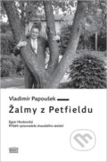 Kniha: Žalmy z Petfieldu (Vladimír Papoušek). Akropolis, 2012 Kniha: Žalmy z Petfieldu (Vladimír Papoušek). Akropolis, 2012