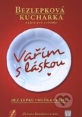 Kniha: Vařím s láskou: bez lepku, mléka, vajec (Zuzana Kobíková), 2012 Kniha: Vařím s láskou: bez lepku, mléka, vajec (Zuzana Kobíková), 2012