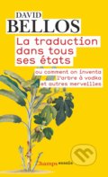 Kniha: La traduction dans tous ses états (David Bellos). Flammarion, 2018 Kniha: La traduction dans tous ses états (David Bellos). Flammarion, 2018