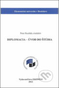 Kniha: Diplomacia Úvod do štúdia (Boris Mattoš, Jarmila Rusiňáková a Peter Rusiňák). Vysoká škola ekonomická - Národohospodářská fakulta, 2012 Kniha: Diplomacia Úvod do štúdia (Boris Mattoš, Jarmila Rusiňáková a Peter Rusiňák). Vysoká škola ekonomická - Národohospodářská fakulta, 2012